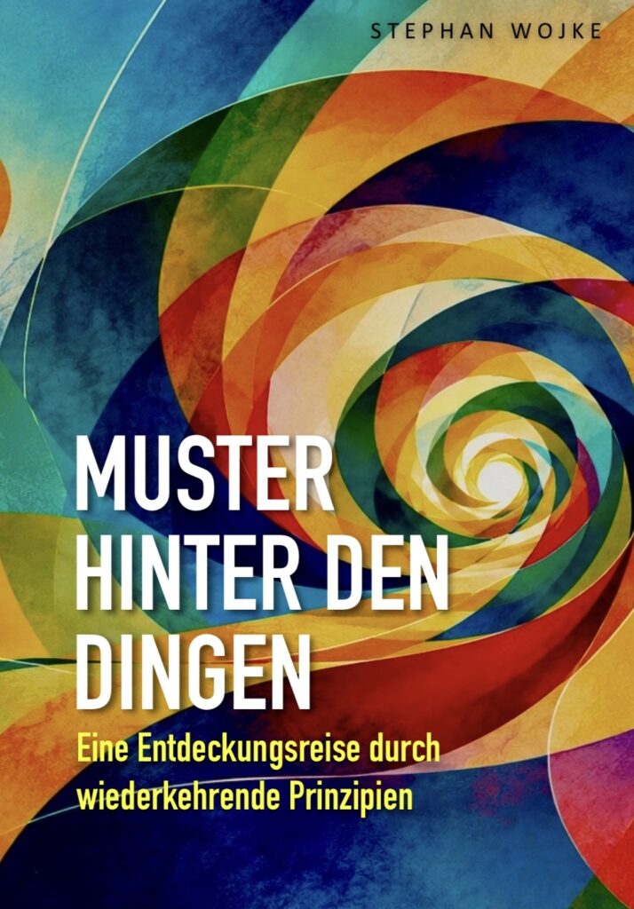 Muster hinter den Dingen - Eine Entdeckungsreise durch wiederkehrende Prinzipien